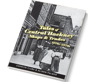 TALES OF HACKNEY CENTRAL SHOPS & TRADES